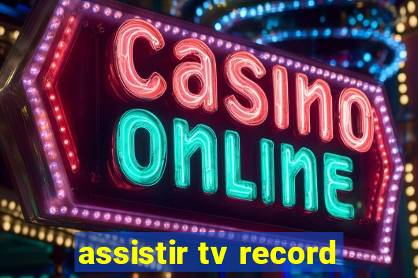 assistir tv record